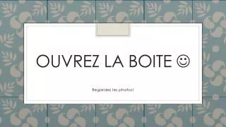 ouvrez la boite