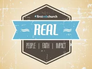 We believe God is calling First MB to: be real people (week 1) humbly admitting our brokenness