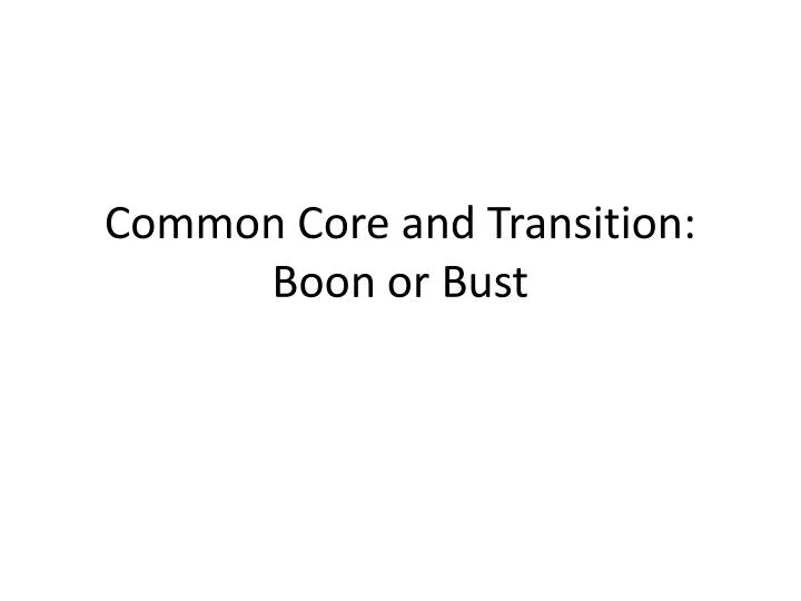 common core and transition boon or bust