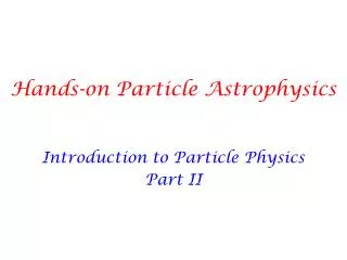 Hands-on Particle Astrophysics