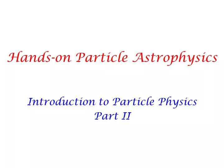 hands on particle astrophysics