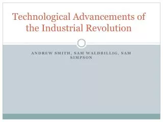 Technological Advancements of the Industrial Revolution