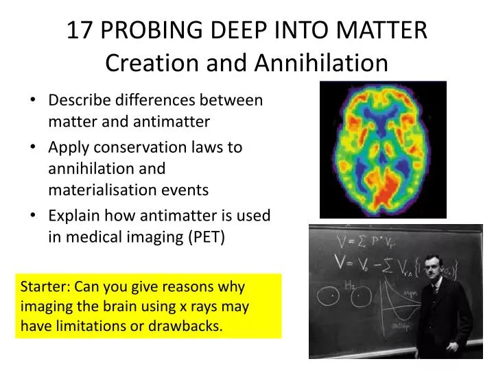 17 probing deep into matter creation and annihilation