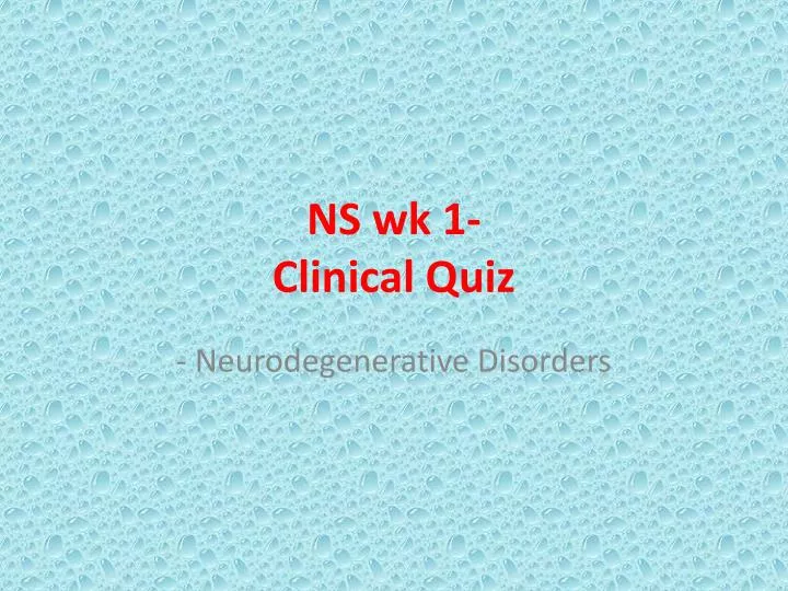 ns wk 1 clinical quiz