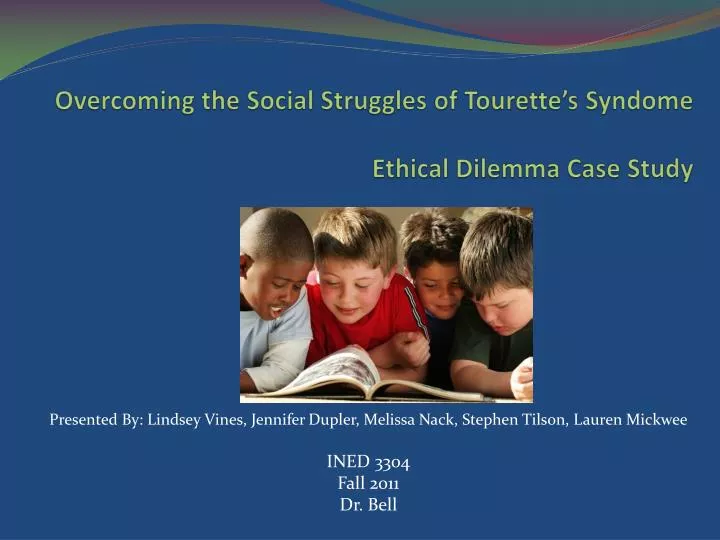overcoming the social struggles of tourette s syndome ethical dilemma case study
