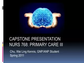 CAPSTONE PRESENTATION NURS 768: PRIMARY CARE III