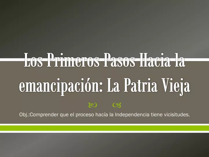 los primeros pasos hacia la emancipaci n la patria vieja