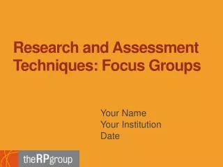 Research and Assessment Techniques: Focus Groups