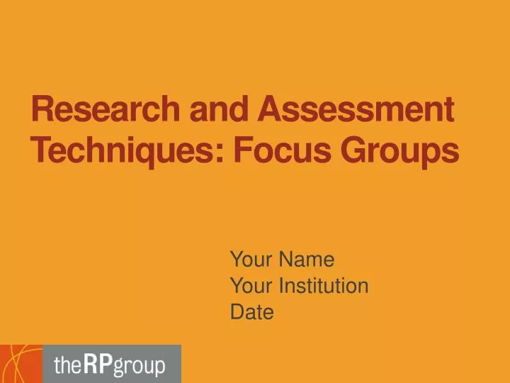 research and assessment techniques focus groups