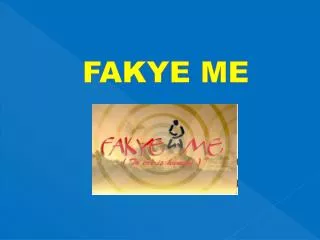 FAKYE ME