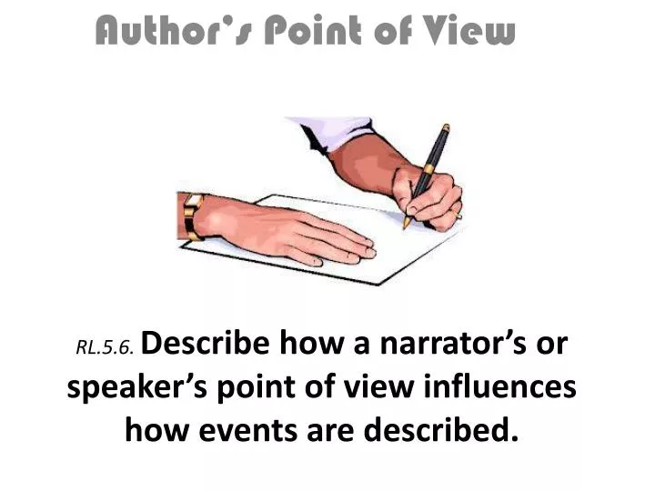 rl 5 6 describe how a narrator s or speaker s point of view influences how events are described
