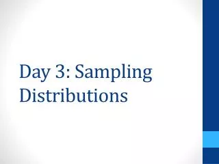 Day 3: Sampling Distributions