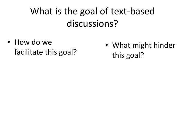 what is the goal of text based discussions