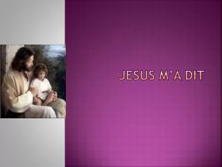 jesus m a dit