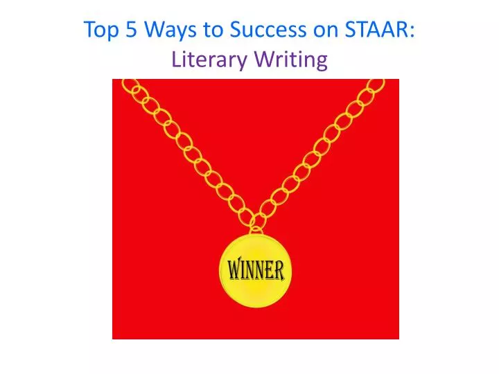 top 5 ways to success on staar literary writing