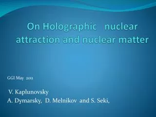 On Holographic nuclear attraction and nuclear matter