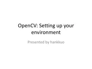OpenCV : Setting up your environment