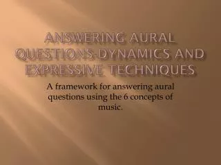 Answering Aural Questions-Dynamics and Expressive techniques