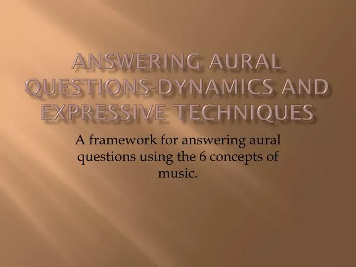 answering aural questions dynamics and expressive techniques