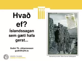 hva ef slandssagan sem g ti hafa gerst gu ni th j hannesson gudnith@hi is
