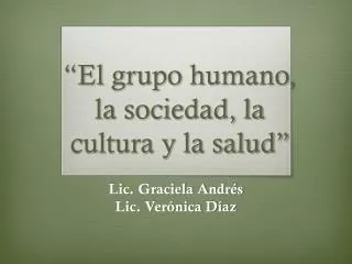 el grupo humano la sociedad la cultura y la salud
