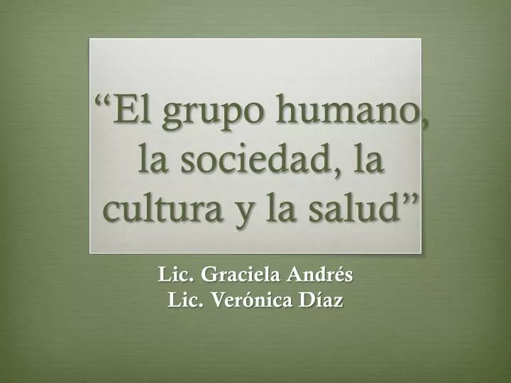 el grupo humano la sociedad la cultura y la salud