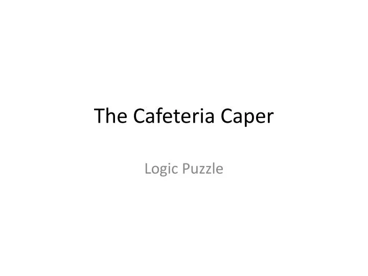 the cafeteria caper