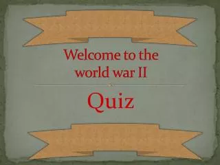welcome to the world war ii
