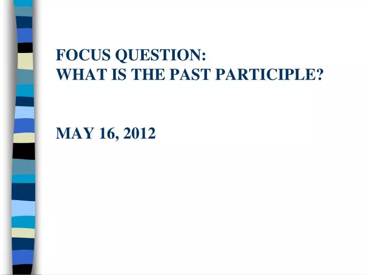 focus question what is the past participle may 16 2012