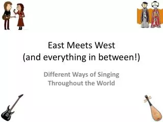East Meets West (and everything in between!)