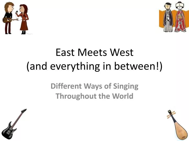 east meets west and everything in between