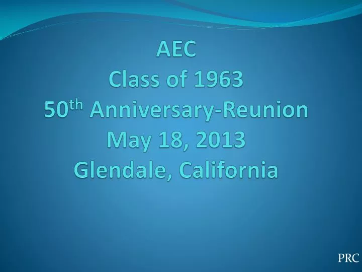 aec class of 1963 50 th anniversary reunion may 18 2013 glendale california