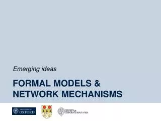 Formal Models &amp; Network mechanisms