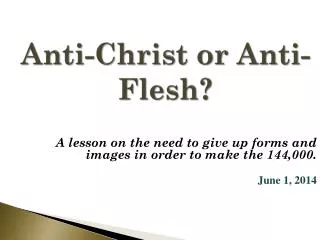 Anti-Christ or Anti-Flesh?