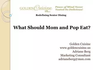 Golden Cuisine goldencuisine Adriane Berg Marketing Consultant adrianeberg@msn