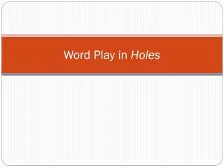 Word Play in Holes