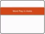 Word Play in Holes - slide 1