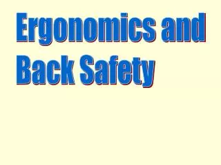Ergonomics and Back Safety