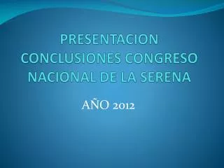 presentacion conclusiones congreso nacional de la serena