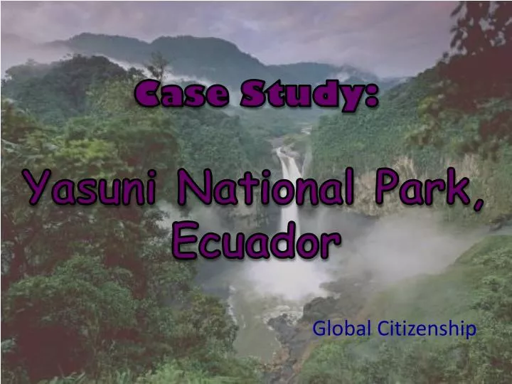 case study yasuni national park ecuador