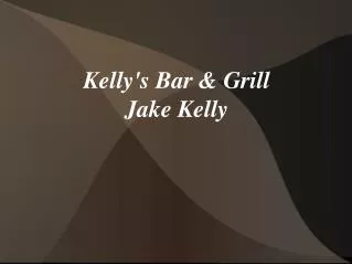 Kelly's Bar &amp; Grill Jake Kelly