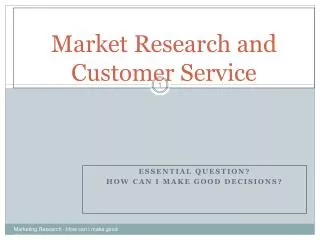 Market Research and Customer Service