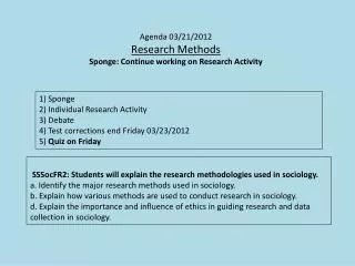 Agenda 03/21/2012 Research Methods Sponge: Continue working on Research Activity