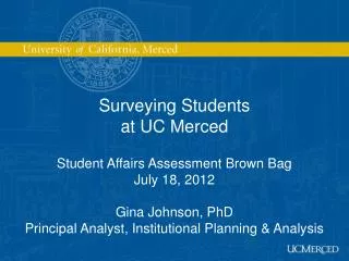 Surveying Students at UC Merced Student Affairs Assessment Brown Bag July 18, 2012