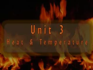 Unit 3 Heat &amp; Temperature