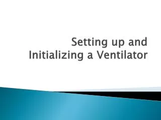 Setting up and Initializing a Ventilator