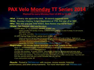 PAX Velo Monday TT Series 2014 Planned for every Monday from 14 APR to 15 SEP