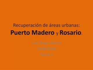 recuperaci n de reas urbanas puerto madero y rosario