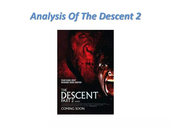 analysis of the descent 2