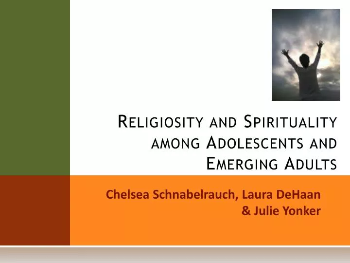 religiosity and spirituality among adolescents and emerging adults